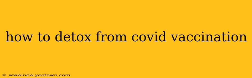 how to detox from covid vaccination