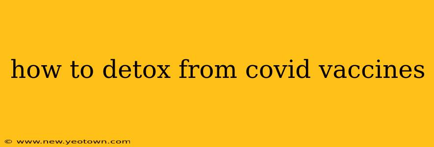 how to detox from covid vaccines