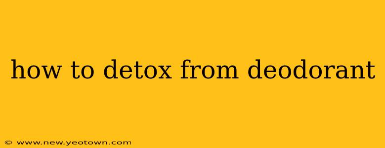 how to detox from deodorant
