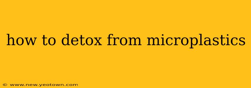 how to detox from microplastics