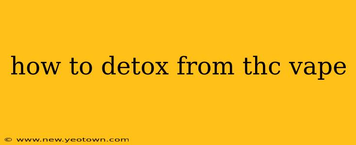 how to detox from thc vape