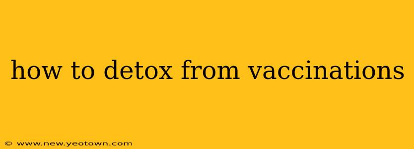 how to detox from vaccinations