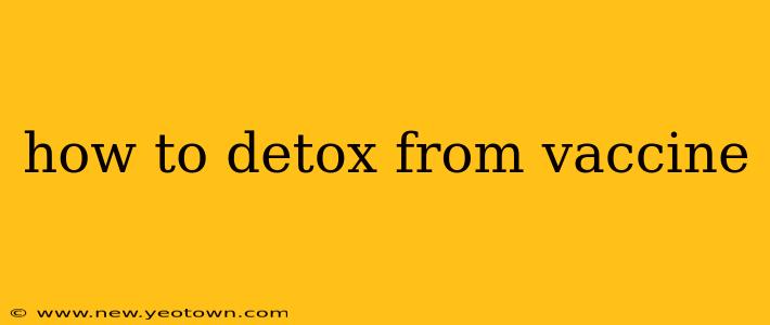 how to detox from vaccine