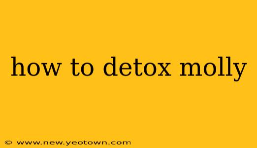 how to detox molly