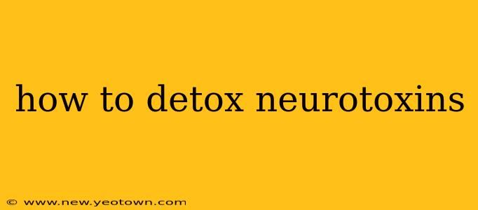 how to detox neurotoxins