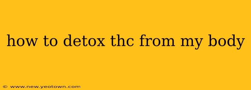 how to detox thc from my body
