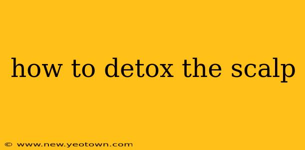 how to detox the scalp