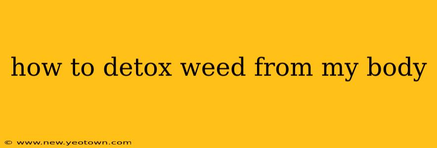 how to detox weed from my body