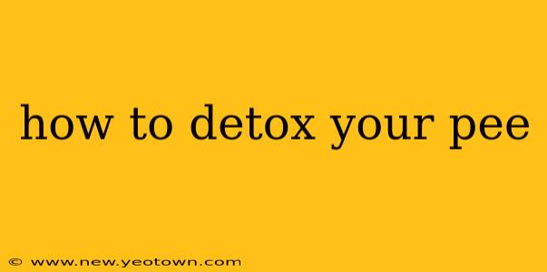 how to detox your pee