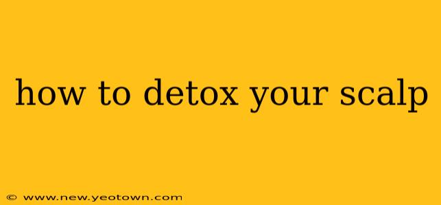 how to detox your scalp