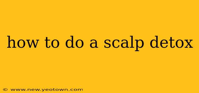 how to do a scalp detox