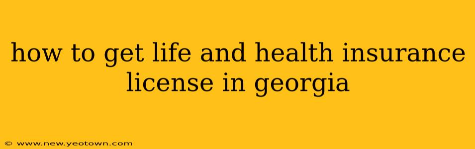 how to get life and health insurance license in georgia
