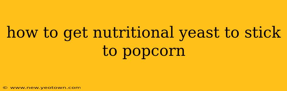 how to get nutritional yeast to stick to popcorn