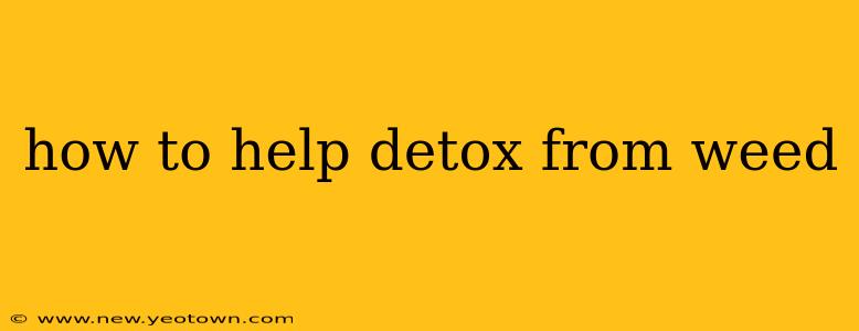 how to help detox from weed