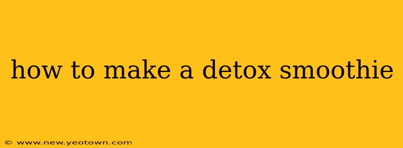 how to make a detox smoothie