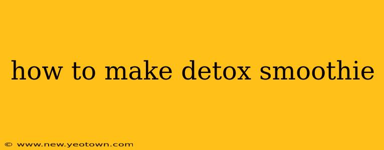 how to make detox smoothie