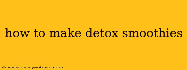how to make detox smoothies