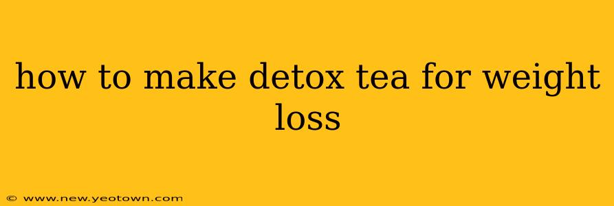 how to make detox tea for weight loss