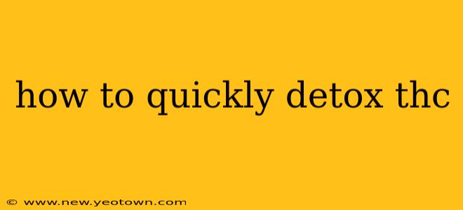 how to quickly detox thc
