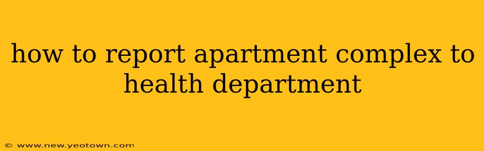 how to report apartment complex to health department