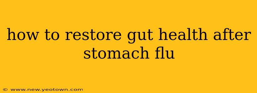 how to restore gut health after stomach flu