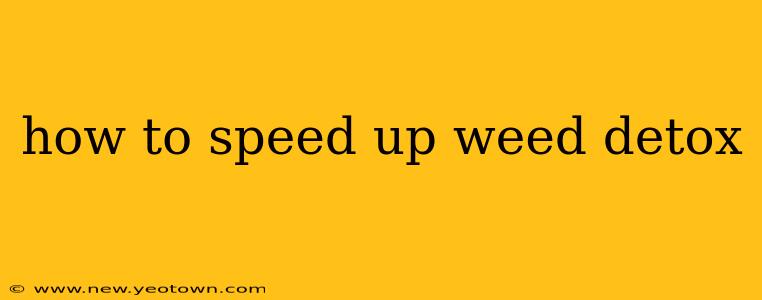 how to speed up weed detox