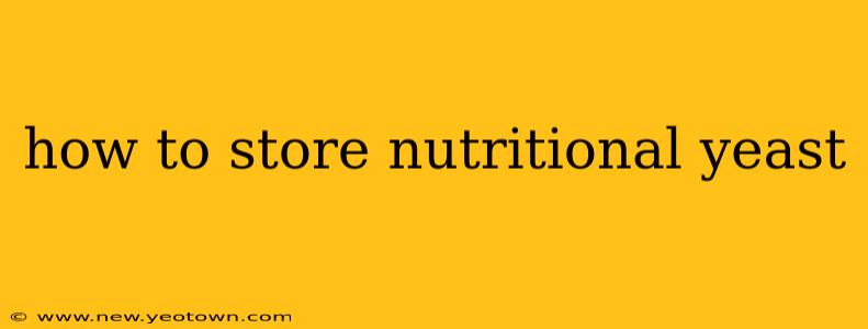 how to store nutritional yeast