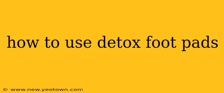 how to use detox foot pads