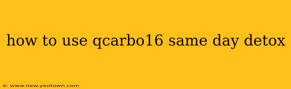 how to use qcarbo16 same day detox