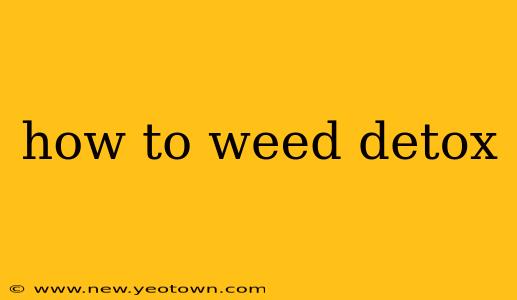 how to weed detox