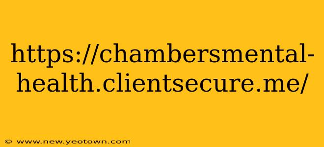https://chambersmental-health.clientsecure.me/ https://chambersmental-health.clientsecure.me/