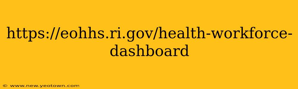 https://eohhs.ri.gov/health-workforce-dashboard