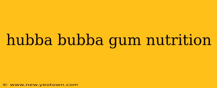 hubba bubba gum nutrition