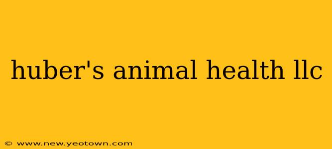 huber's animal health llc