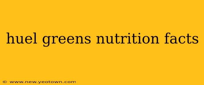 huel greens nutrition facts