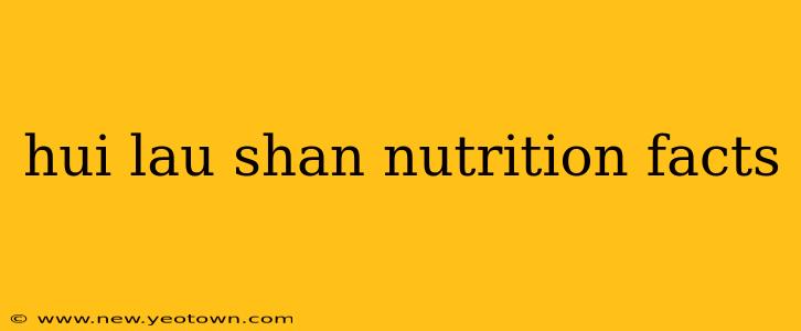 hui lau shan nutrition facts
