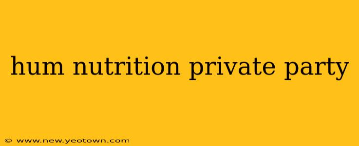 hum nutrition private party