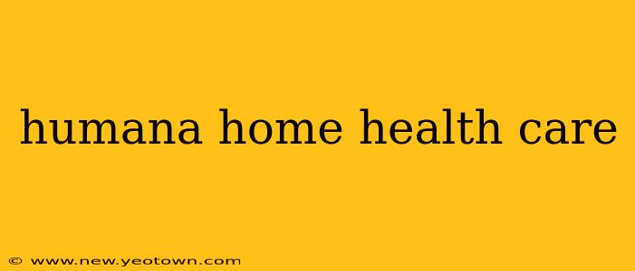 humana home health care