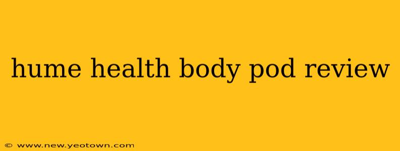 hume health body pod review