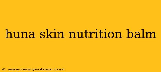 huna skin nutrition balm