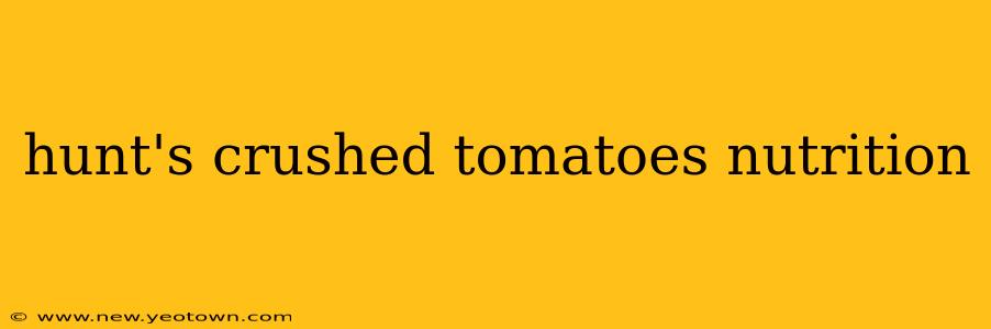 hunt's crushed tomatoes nutrition