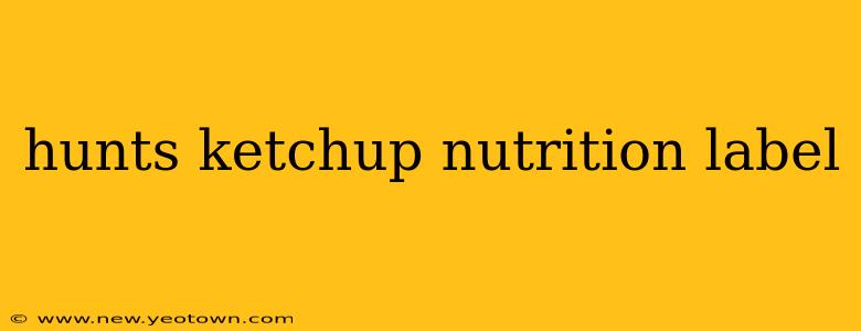 hunts ketchup nutrition label