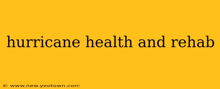 hurricane health and rehab