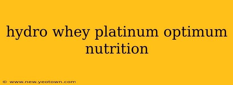 hydro whey platinum optimum nutrition