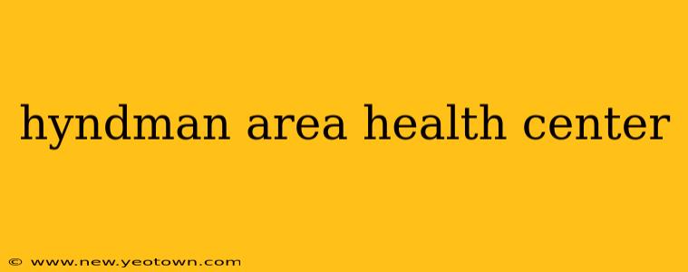 hyndman area health center
