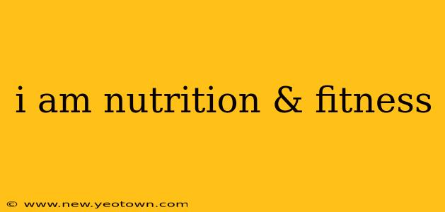 i am nutrition & fitness