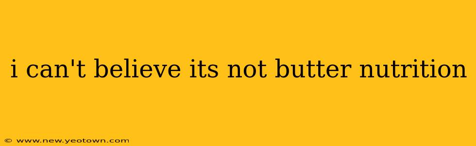 i can't believe its not butter nutrition
