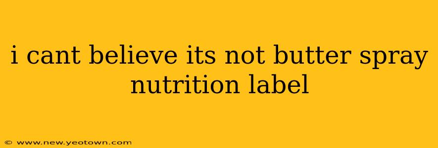 i cant believe its not butter spray nutrition label