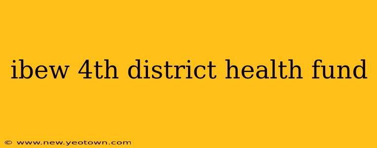 ibew 4th district health fund