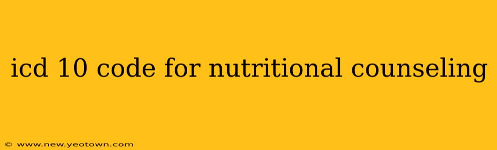icd 10 code for nutritional counseling